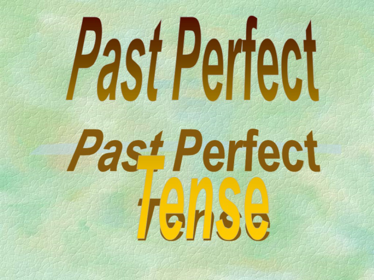 Past Perfect
